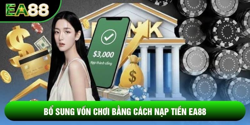 Bổ sung vốn chơi bằng cách nạp tiền ea88 Bổ sung vốn chơi bằng cách nạp tiền ea88
