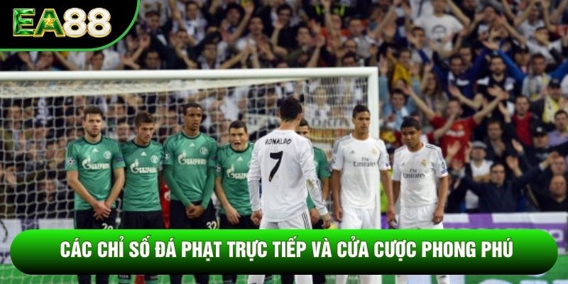 Các chỉ số đá phạt trực tiếp và cửa cược phong phú