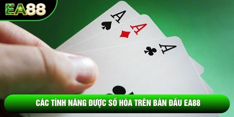 Các tính năng được số hóa trên bàn đấu EA88 Các tính năng được số hóa trên bàn đấu EA88