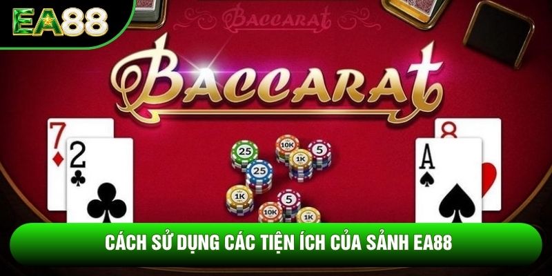 Cách sử dụng các tiện ích của sảnh EA88 Cách sử dụng các tiện ích của sảnh EA88