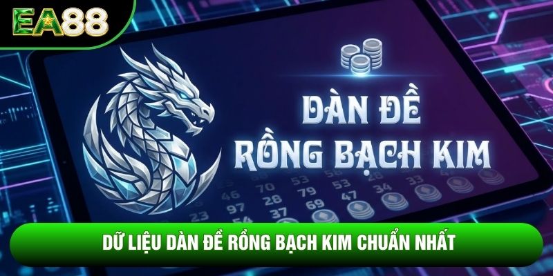 Dữ liệu dàn đề rồng bạch kim chuẩn nhất