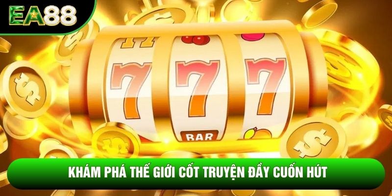 Khám phá thế giới cốt truyện đầy cuốn hút