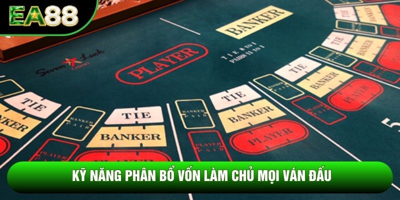 Kỹ năng phân bổ vốn làm chủ mọi ván đấu Kỹ năng phân bổ vốn làm chủ mọi ván đấu