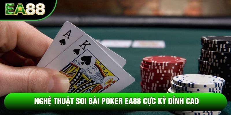 Nghệ thuật soi bài poker EA88 cực kỳ đỉnh cao Nghệ thuật soi bài poker EA88 cực kỳ đỉnh cao