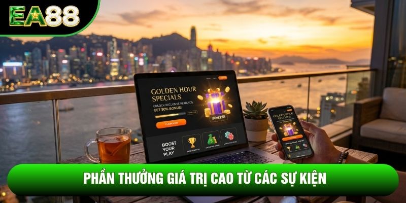 Phần thưởng giá trị cao từ các sự kiện Phần thưởng giá trị cao từ các sự kiện