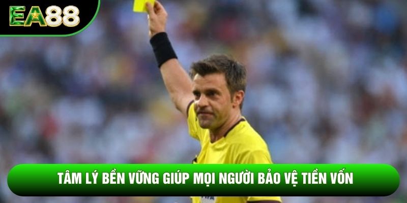 Tâm lý bền vững giúp mọi người bảo vệ tiền vốn Tâm lý bền vững giúp mọi người bảo vệ tiền vốn