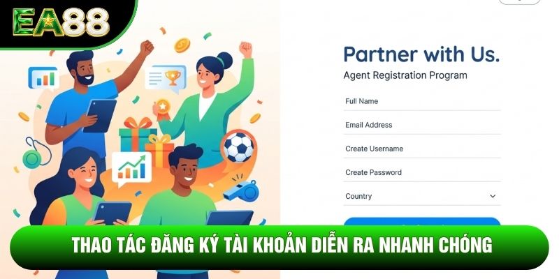 Thao tác đăng ký tài khoản diễn ra nhanh chóng Thao tác đăng ký tài khoản diễn ra nhanh chóng