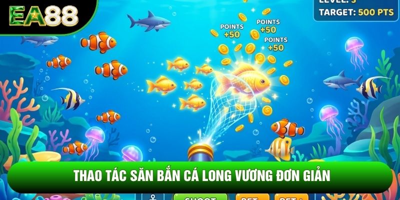 Thao tác săn bắn cá Long Vương đơn giản Thao tác săn bắn cá Long Vương đơn giản