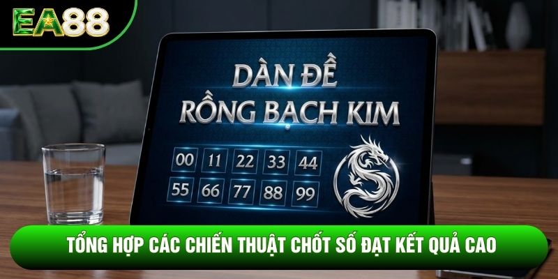 Tổng hợp các chiến thuật chốt số đạt kết quả cao