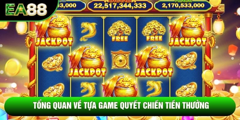 Tổng quan về tựa game quyết chiến tiền thưởng
