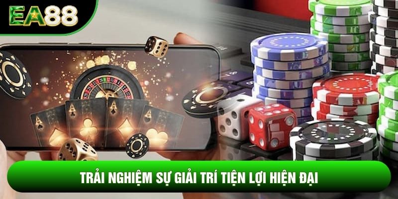 Trải nghiệm sự giải trí tiện lợi hiện đại Trải nghiệm sự giải trí tiện lợi hiện đại