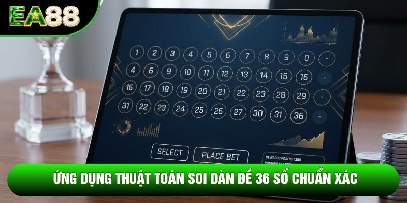 Ứng dụng thuật toán soi dàn đề 36 số chuẩn xác Ứng dụng thuật toán soi dàn đề 36 số chuẩn xác