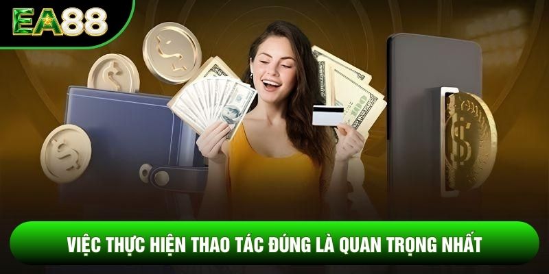 Việc thực hiện thao tác đúng là quan trọng nhất