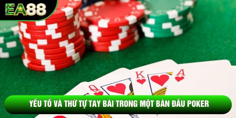 Yếu tố và thứ tự tay bài trong một bàn đấu poker Yếu tố và thứ tự tay bài trong một bàn đấu poker